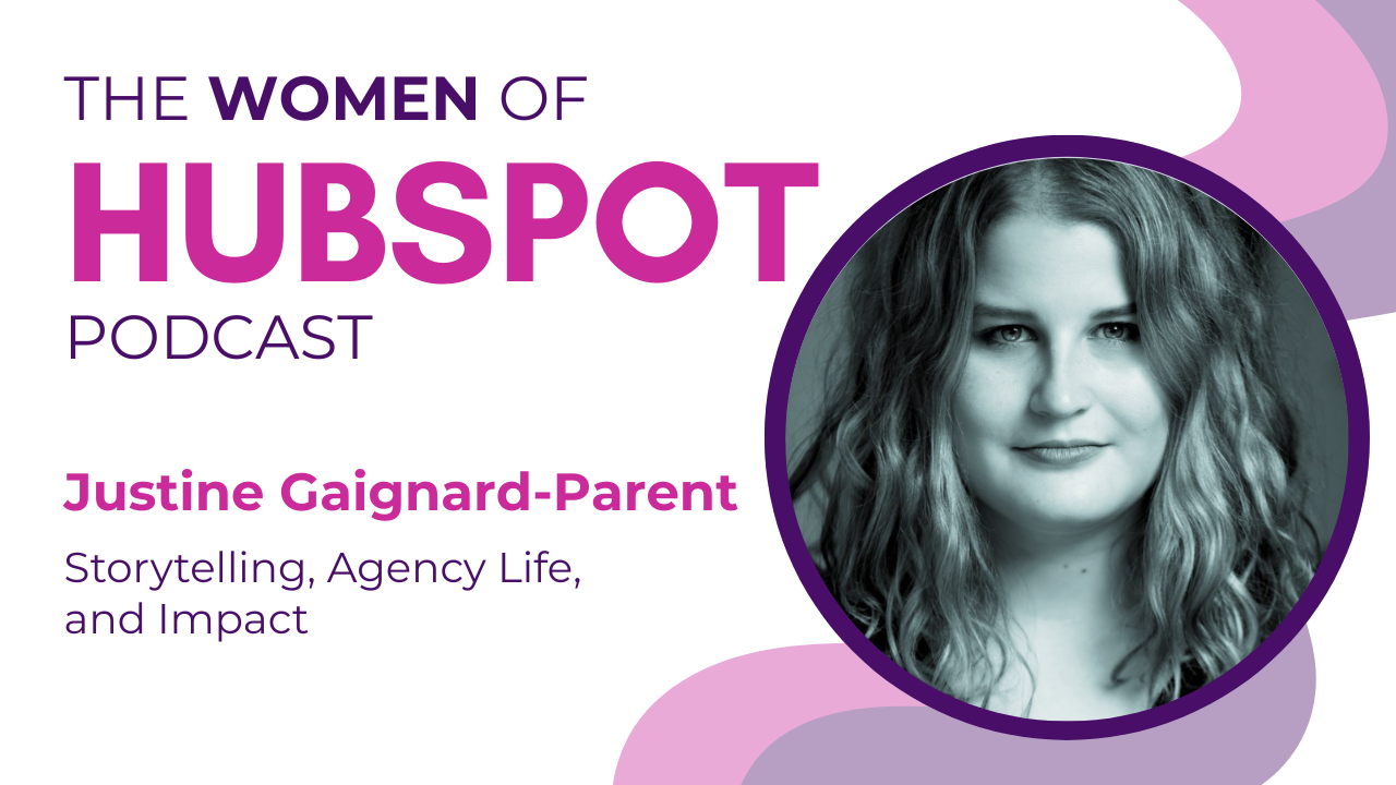 the picture is a photography of Justine Gaignard, CEO of Guépard with a text naming the podcast she participated to : Women of HubSpot and the title of her episode : Storytelling, Agency Life and Impact
